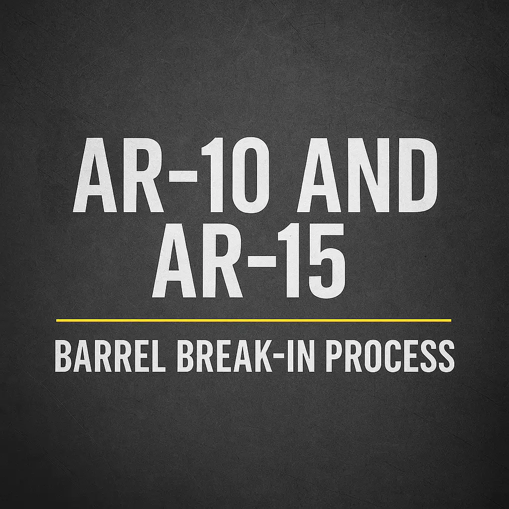 Featured image for “AR‑10 and AR‑15 Barrel Break‑In Process”
