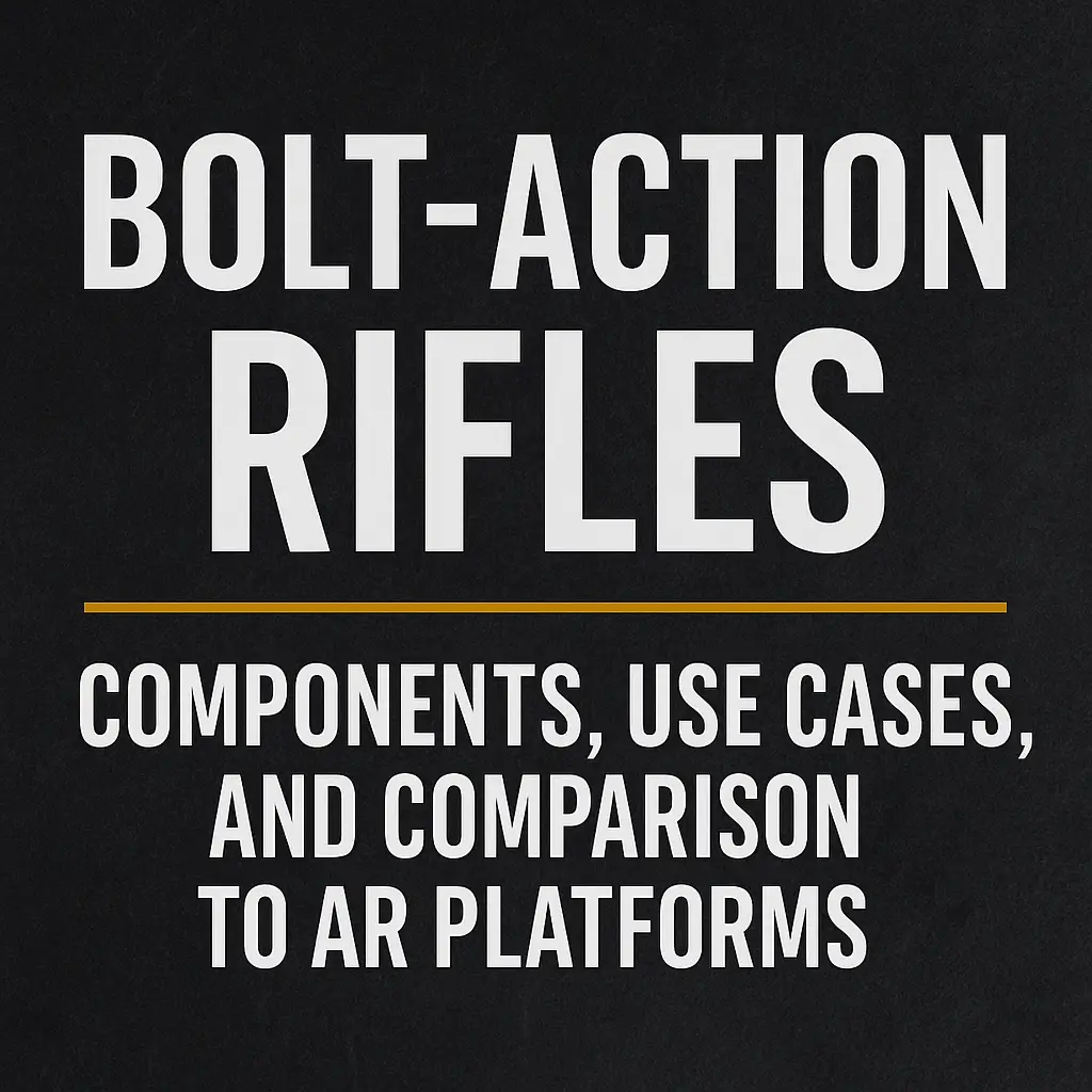Featured image for “Bolt Action Rifles: Components, Use Cases, and Comparison to AR Platforms”