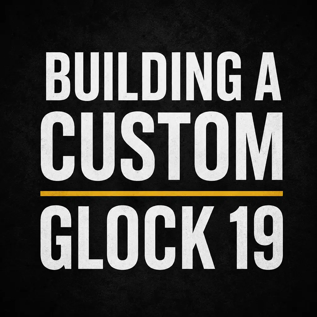 Featured image for “Building a Custom Glock 19”