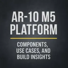 Ar-10 M5 Platform: Components, Use Cases, And Build Insights