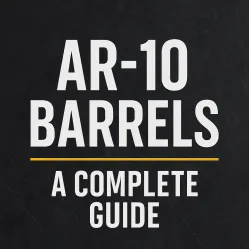 Featured image for “AR‑10 Barrels: A Complete Guide”